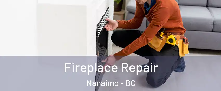  Fireplace Repair Nanaimo - BC