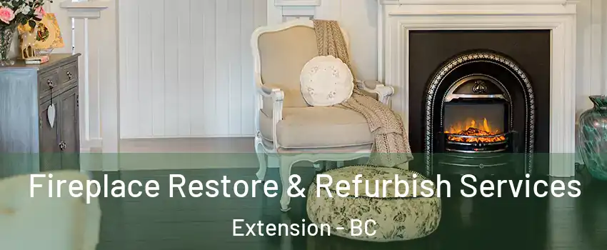 Fireplace Restore & Refurbish Services Extension - BC