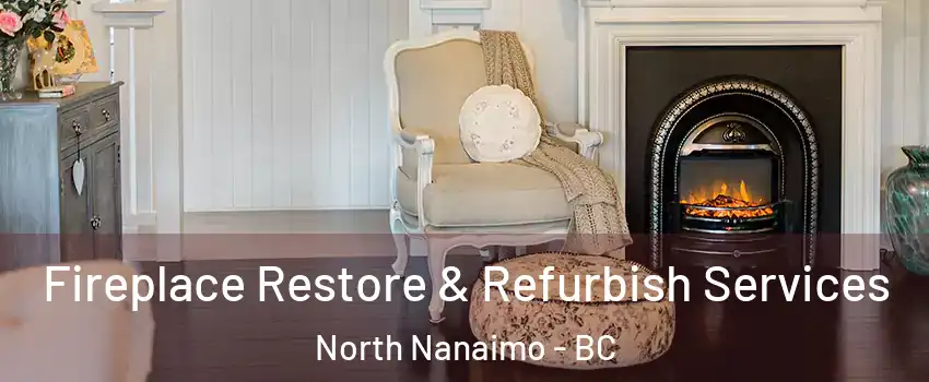 Fireplace Restore & Refurbish Services North Nanaimo - BC