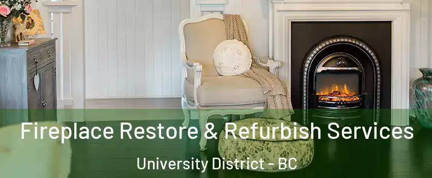 Fireplace Restore & Refurbish Services University District - BC