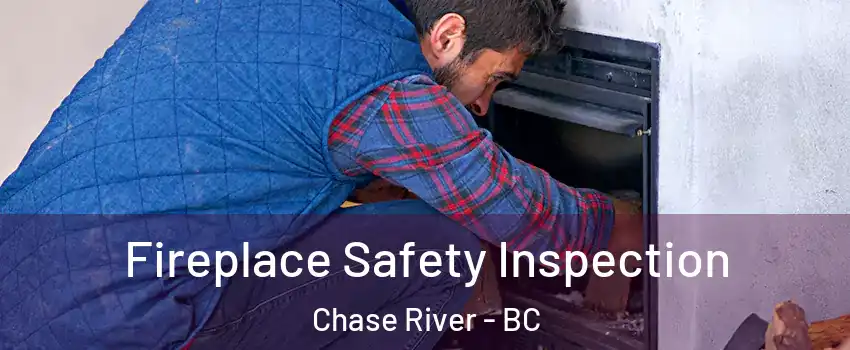 Fireplace Safety Inspection Chase River - BC