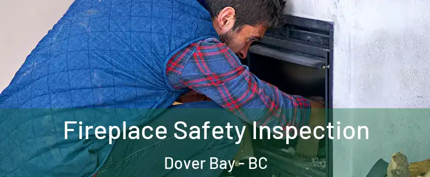 Fireplace Safety Inspection Dover Bay - BC