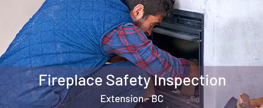 Fireplace Safety Inspection Extension - BC