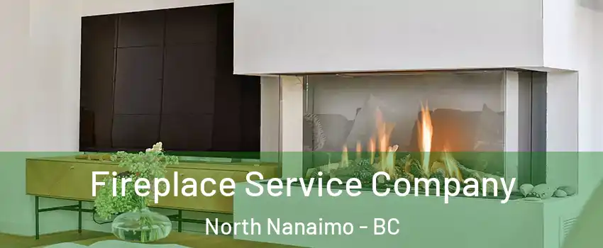 Fireplace Service Company North Nanaimo - BC