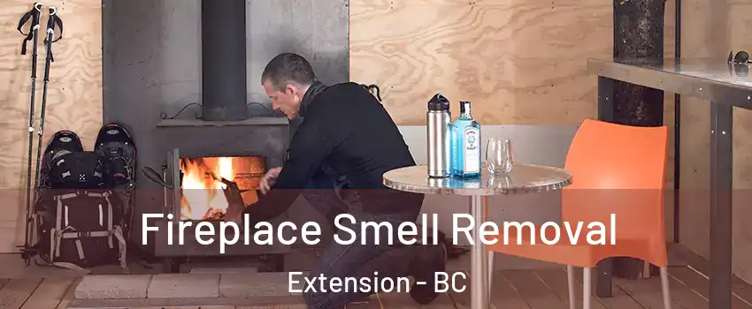  Fireplace Smell Removal Extension - BC