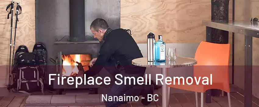  Fireplace Smell Removal Nanaimo - BC