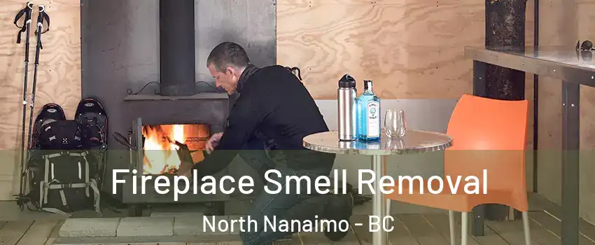  Fireplace Smell Removal North Nanaimo - BC