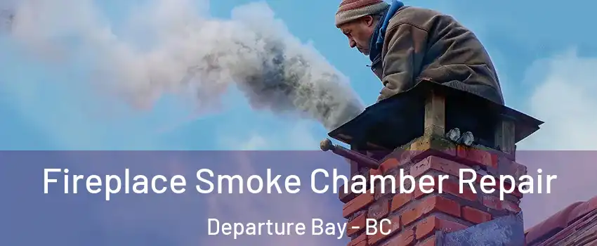  Fireplace Smoke Chamber Repair Departure Bay - BC