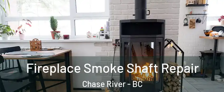  Fireplace Smoke Shaft Repair Chase River - BC