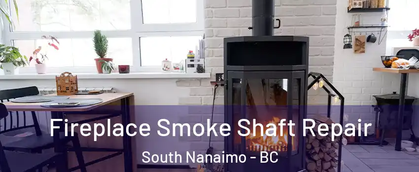  Fireplace Smoke Shaft Repair South Nanaimo - BC