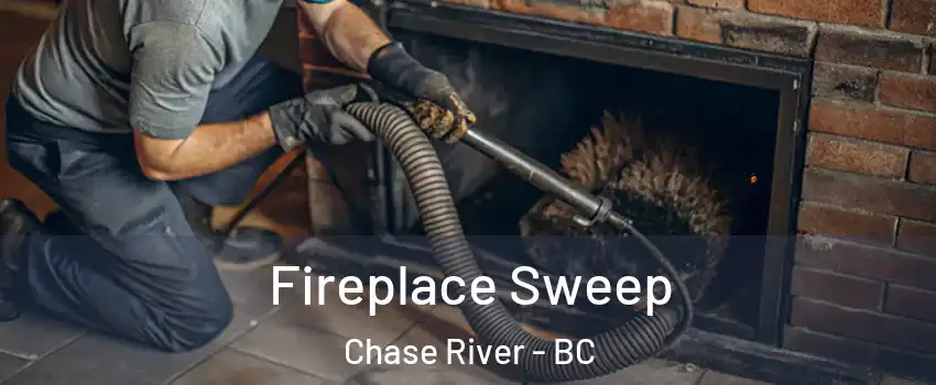  Fireplace Sweep Chase River - BC