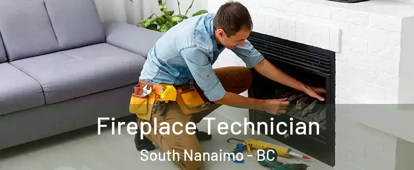 Fireplace Technician South Nanaimo - BC