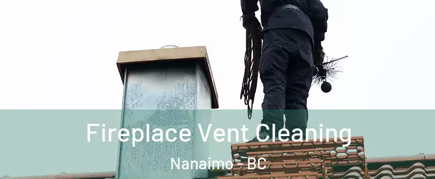  Fireplace Vent Cleaning Nanaimo - BC