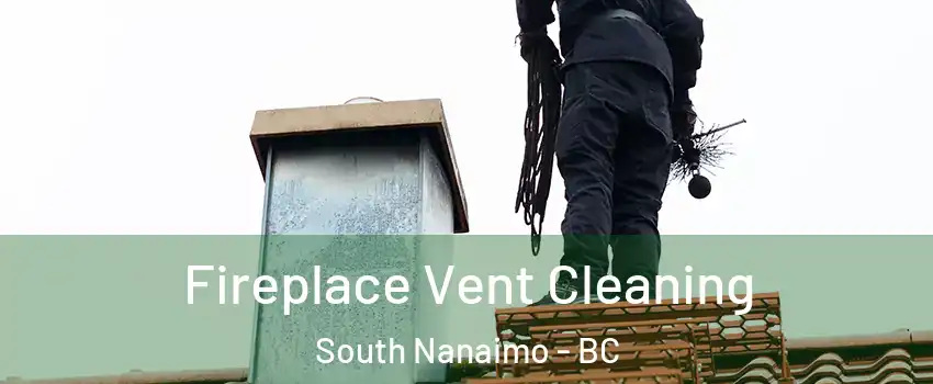  Fireplace Vent Cleaning South Nanaimo - BC