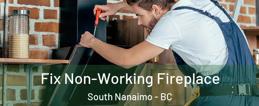  Fix Non-Working Fireplace South Nanaimo - BC