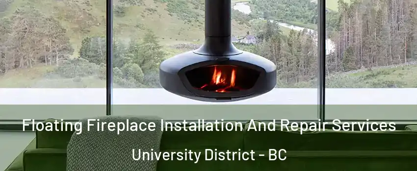  Floating Fireplace Installation And Repair Services University District - BC