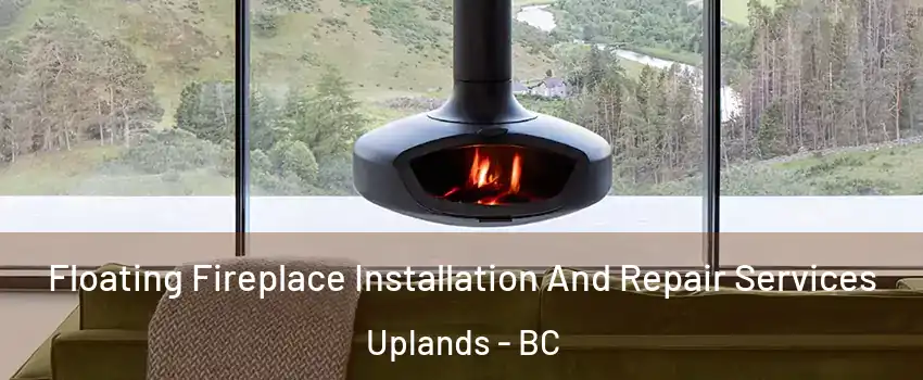  Floating Fireplace Installation And Repair Services Uplands - BC