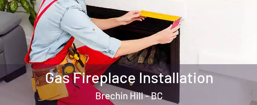  Gas Fireplace Installation Brechin Hill - BC