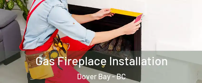  Gas Fireplace Installation Dover Bay - BC
