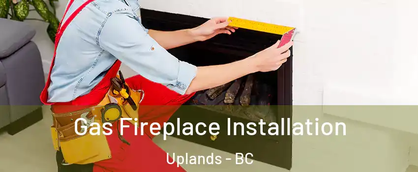  Gas Fireplace Installation Uplands - BC