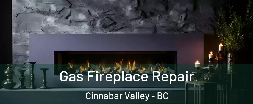  Gas Fireplace Repair Cinnabar Valley - BC