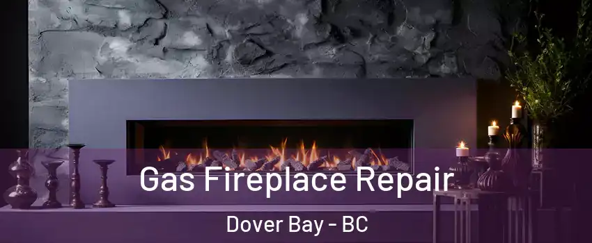  Gas Fireplace Repair Dover Bay - BC