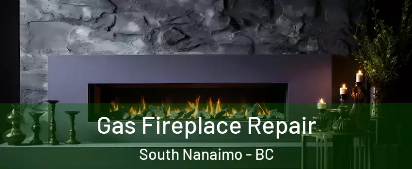  Gas Fireplace Repair South Nanaimo - BC
