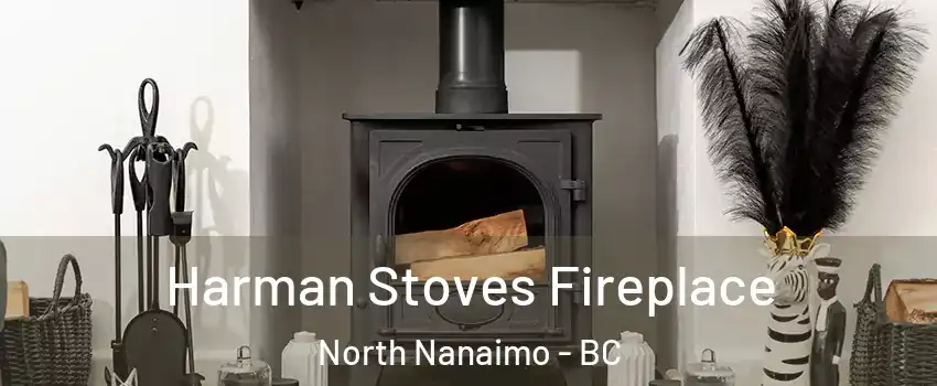  Harman Stoves Fireplace North Nanaimo - BC