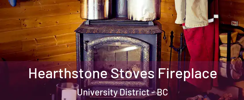 Hearthstone Stoves Fireplace University District - BC