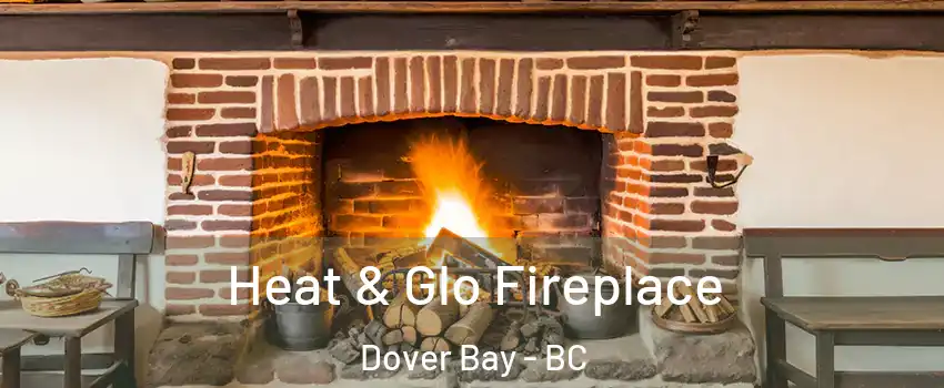  Heat & Glo Fireplace Dover Bay - BC