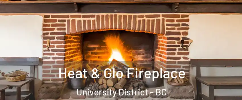  Heat & Glo Fireplace University District - BC