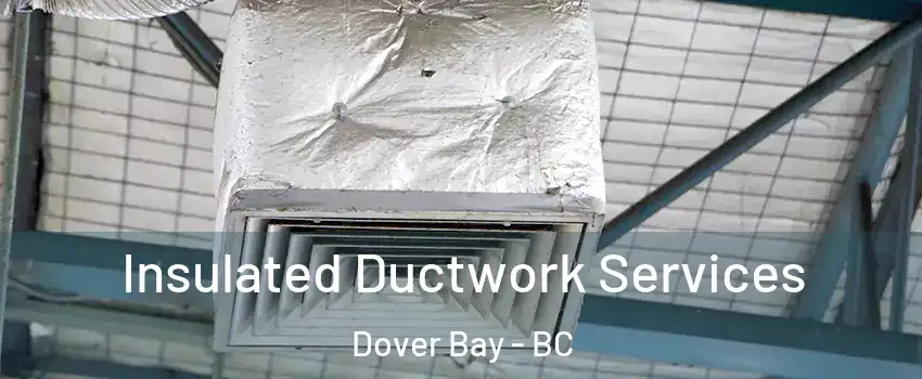  Insulated Ductwork Services Dover Bay - BC