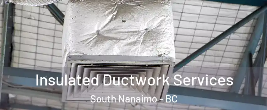  Insulated Ductwork Services South Nanaimo - BC