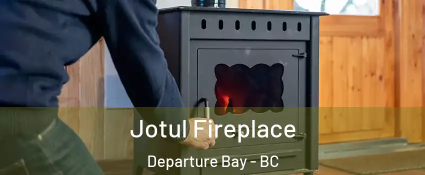  Jotul Fireplace Departure Bay - BC
