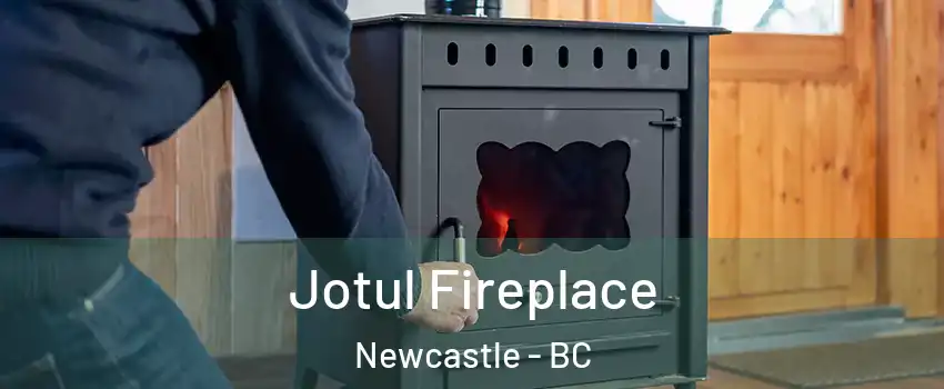  Jotul Fireplace Newcastle - BC