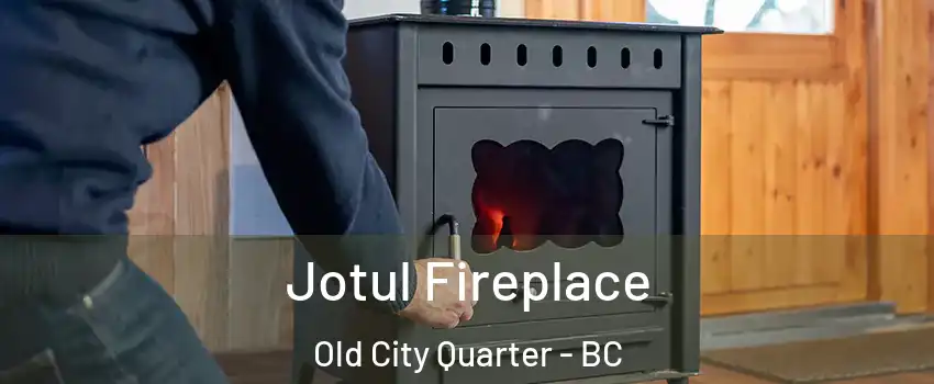  Jotul Fireplace Old City Quarter - BC