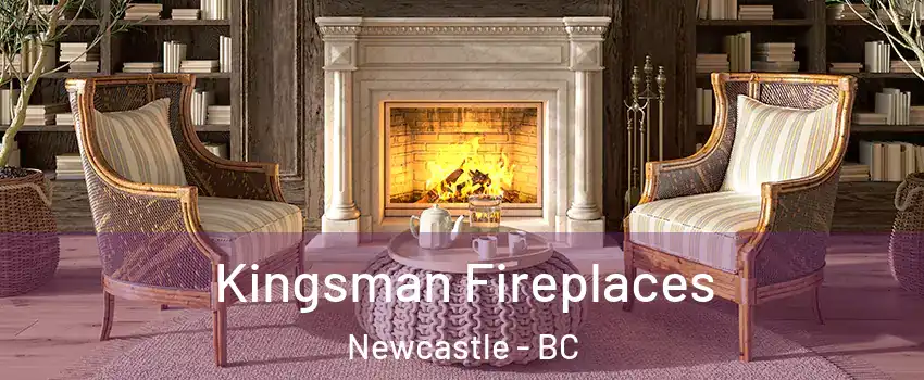  Kingsman Fireplaces Newcastle - BC