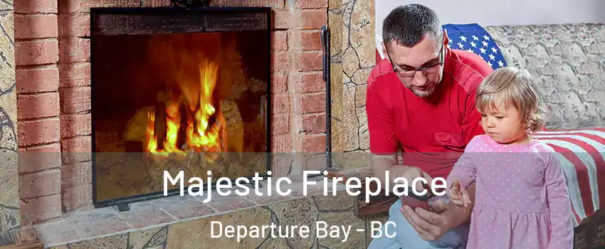 Majestic Fireplace Departure Bay - BC
