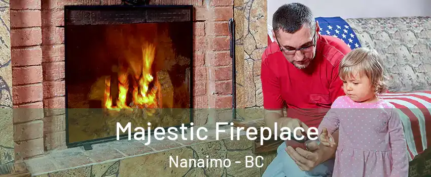  Majestic Fireplace Nanaimo - BC