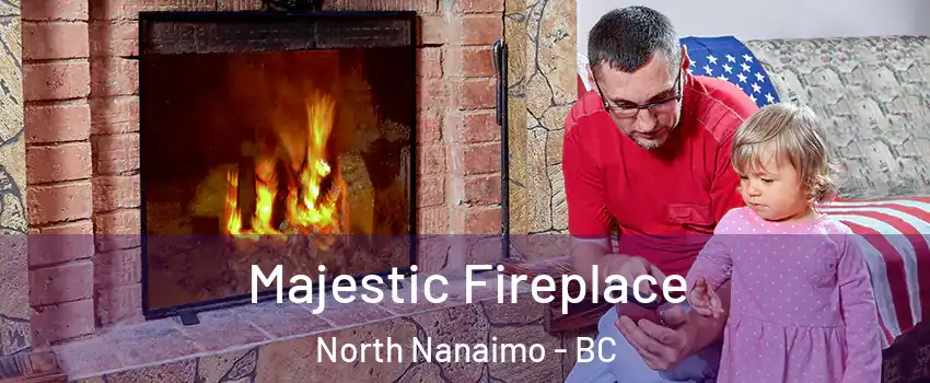  Majestic Fireplace North Nanaimo - BC