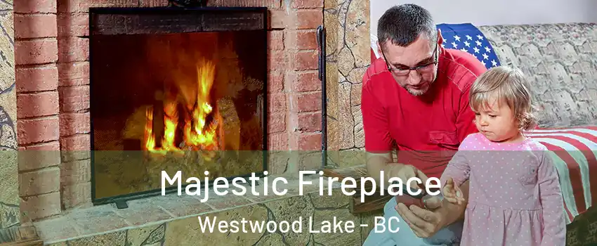  Majestic Fireplace Westwood Lake - BC