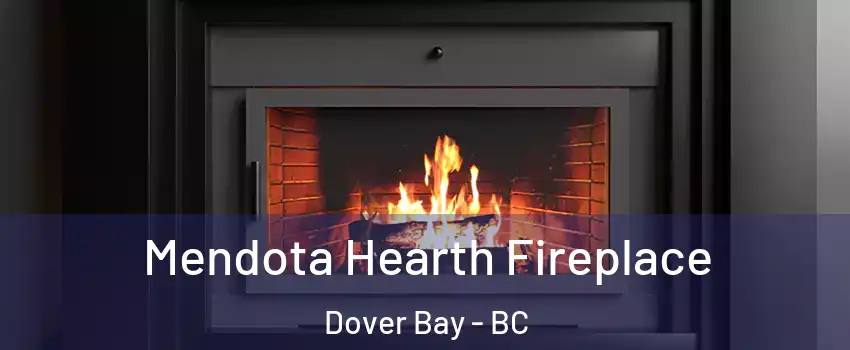 Mendota Hearth Fireplace Dover Bay - BC