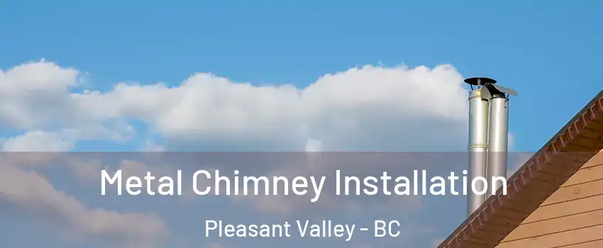  Metal Chimney Installation Pleasant Valley - BC