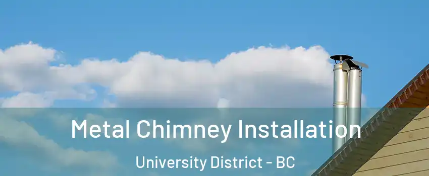  Metal Chimney Installation University District - BC