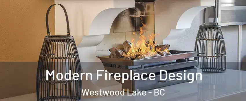  Modern Fireplace Design Westwood Lake - BC