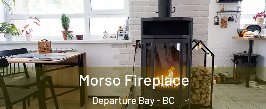  Morso Fireplace Departure Bay - BC