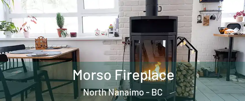  Morso Fireplace North Nanaimo - BC