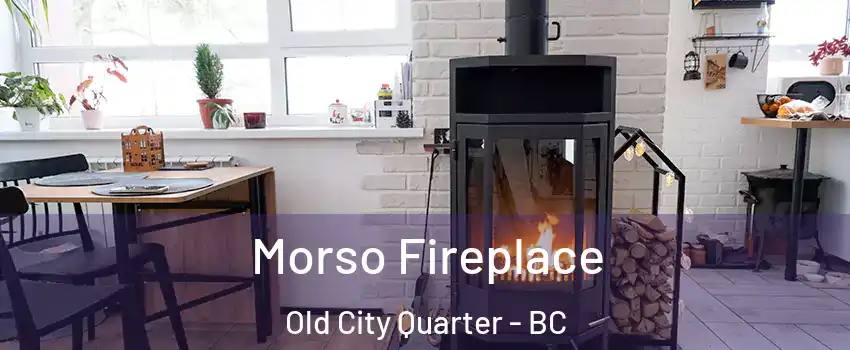 Morso Fireplace Old City Quarter - BC