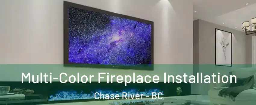  Multi-Color Fireplace Installation Chase River - BC