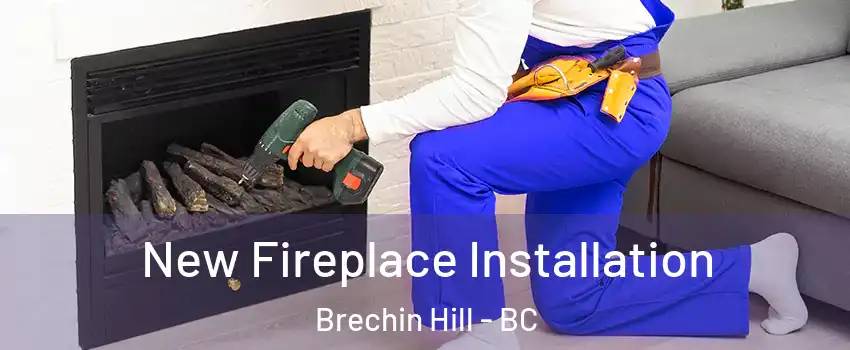 New Fireplace Installation Brechin Hill - BC